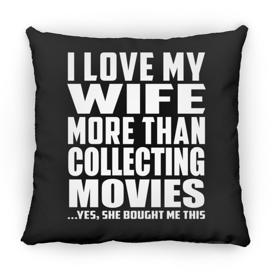 I Love My Wife More Than Collecting Movies - Throw Pillow Black