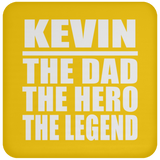 Kevin The Dad The Hero The Legend - Drink Coaster