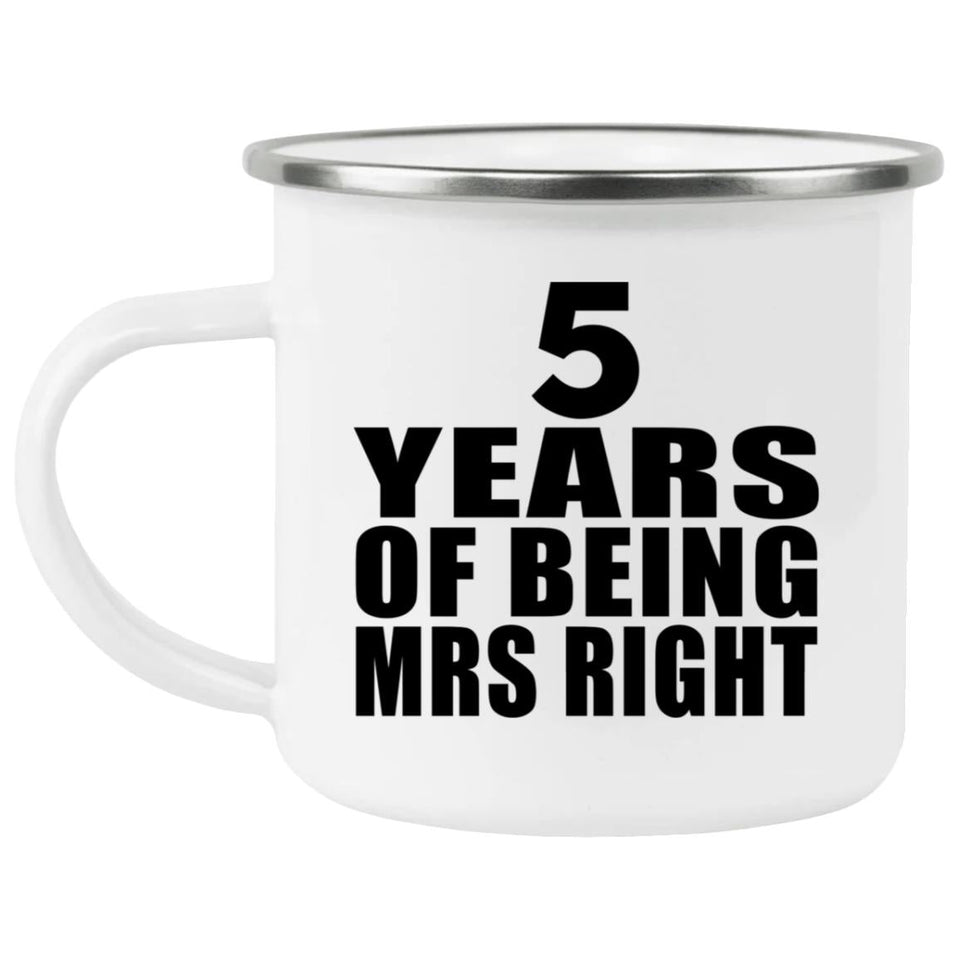 5th Anniversary 5 Years Of Being Mrs Right - 12oz Camping Mug