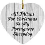 All I Want For Christmas Is My Portuguese Sheepdog - Heart Ornament F