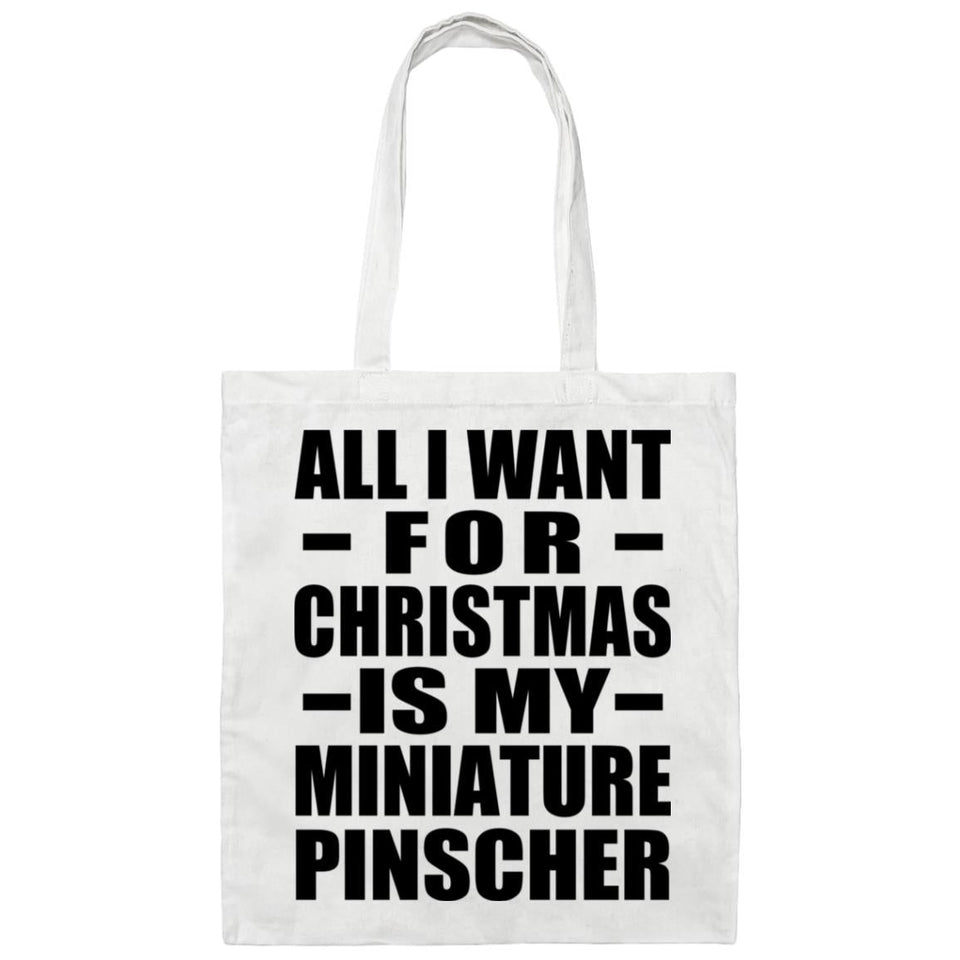 All I Want For Christmas Is My Miniature Pinscher - Tote Bag White