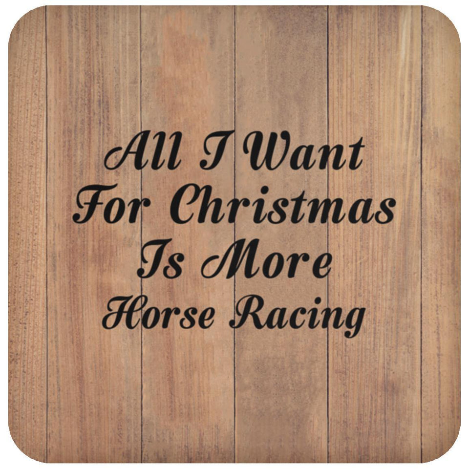 All I Want For Christmas Is More Horse Racing - Drink Coaster C