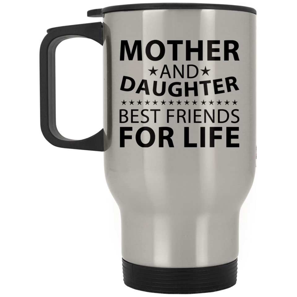 Mother and Daughter, Best Friends For Life - Silver Travel Mug