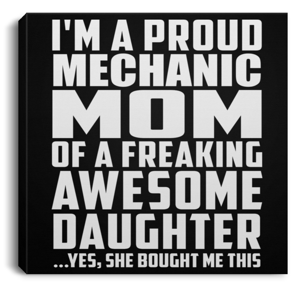 Proud Mechanic Mom Of Awesome Daughter - Canvas Square