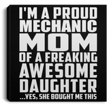 Proud Mechanic Mom Of Awesome Daughter - Canvas Square