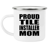 Proud Tile Installer Mom - 12oz Camping Mug