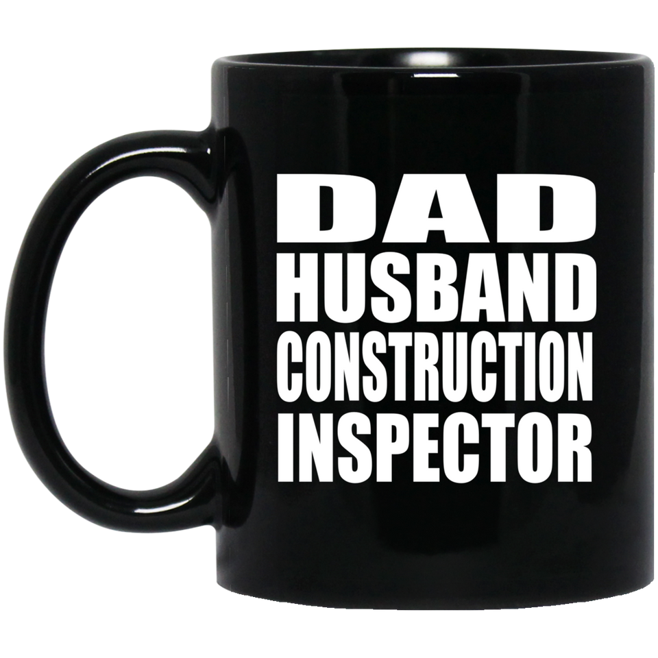 Dad Husband Construction Inspector - 11oz Coffee Mug Black