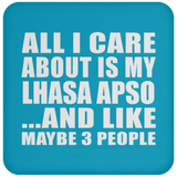 All I Care About Is My Lhasa Apso - Drink Coaster