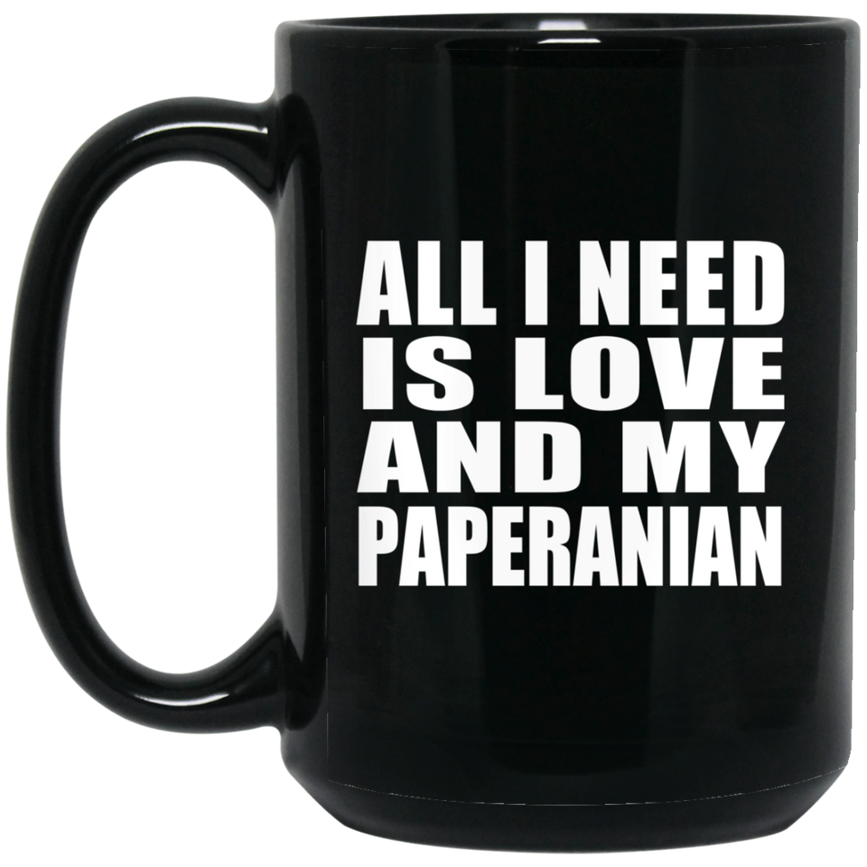 All I Need Is Love And My Paperanian - 15 Oz Coffee Mug Black