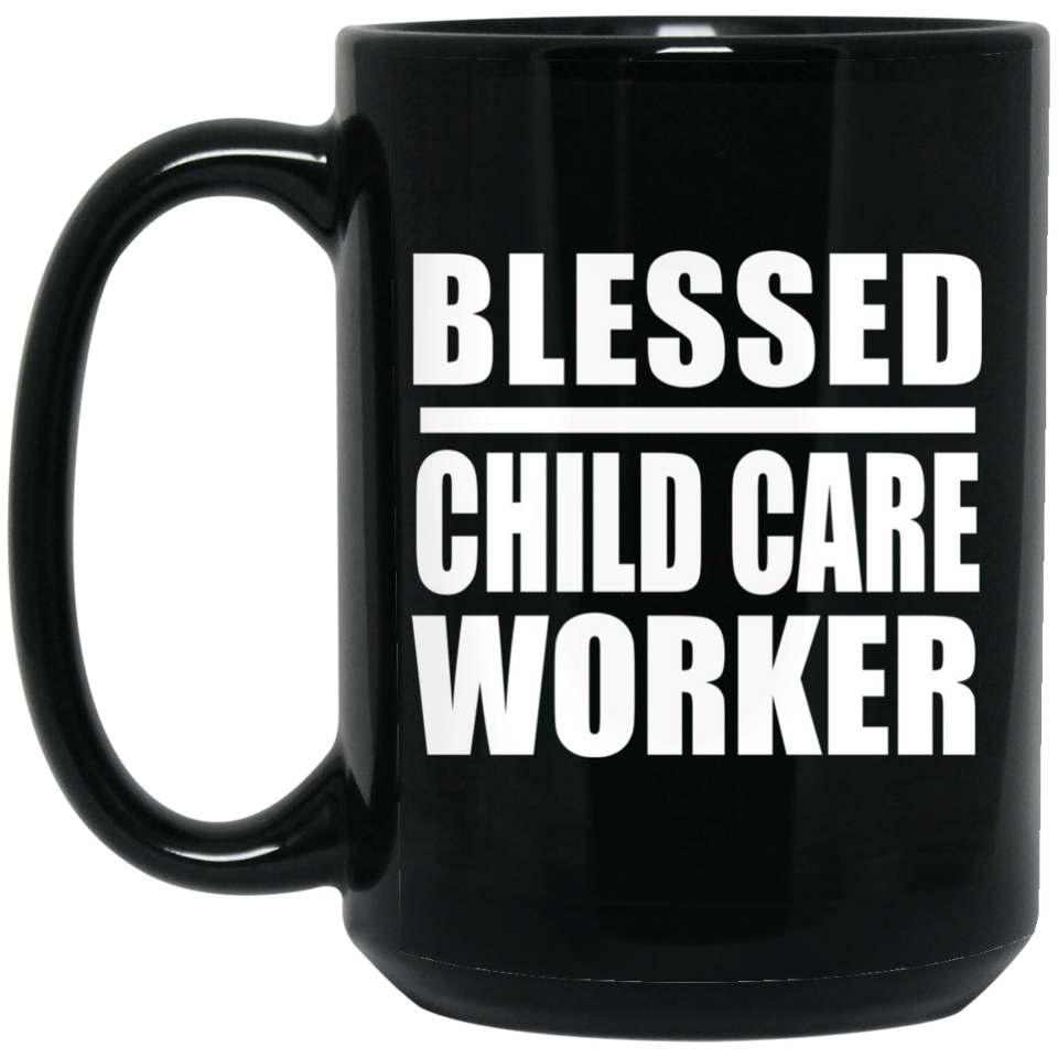 Blessed Child Care Worker - 15oz Coffee Mug Black