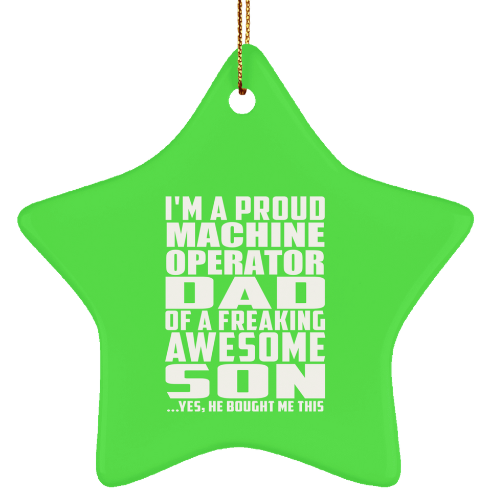 Proud Machine Operator Dad Of Awesome Son - Star Ornament