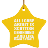 All I Care About Is Scottish Deerhound - Star Ornament
