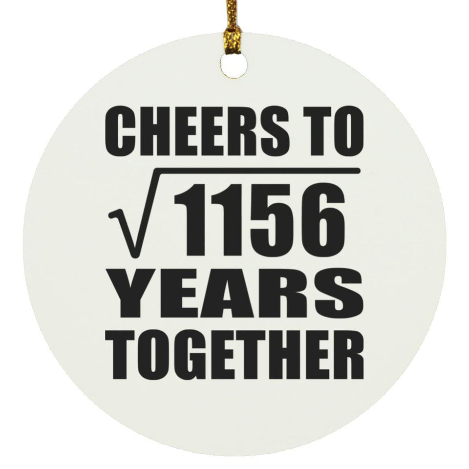 34th Anniversary Cheers To Square Root of 1156 Years Together - Circle Ornament