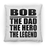 Bob The Dad The Hero The Legend - Throw Pillow