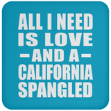All I Need Is Love And A California Spangled - Drink Coaster