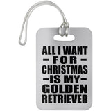All I Want For Christmas Is My Golden Retriever - Luggage Bag Tag