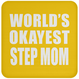 World's Okayest Step Mom - Drink Coaster