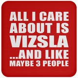 All I Care About Is Vizsla - Drink Coaster