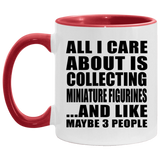 All I Care About Is Collecting Miniature Figurines - 11oz Accent Mug Red