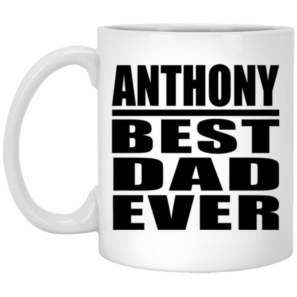Anthony Best Dad Ever - 11 Oz Coffee Mug