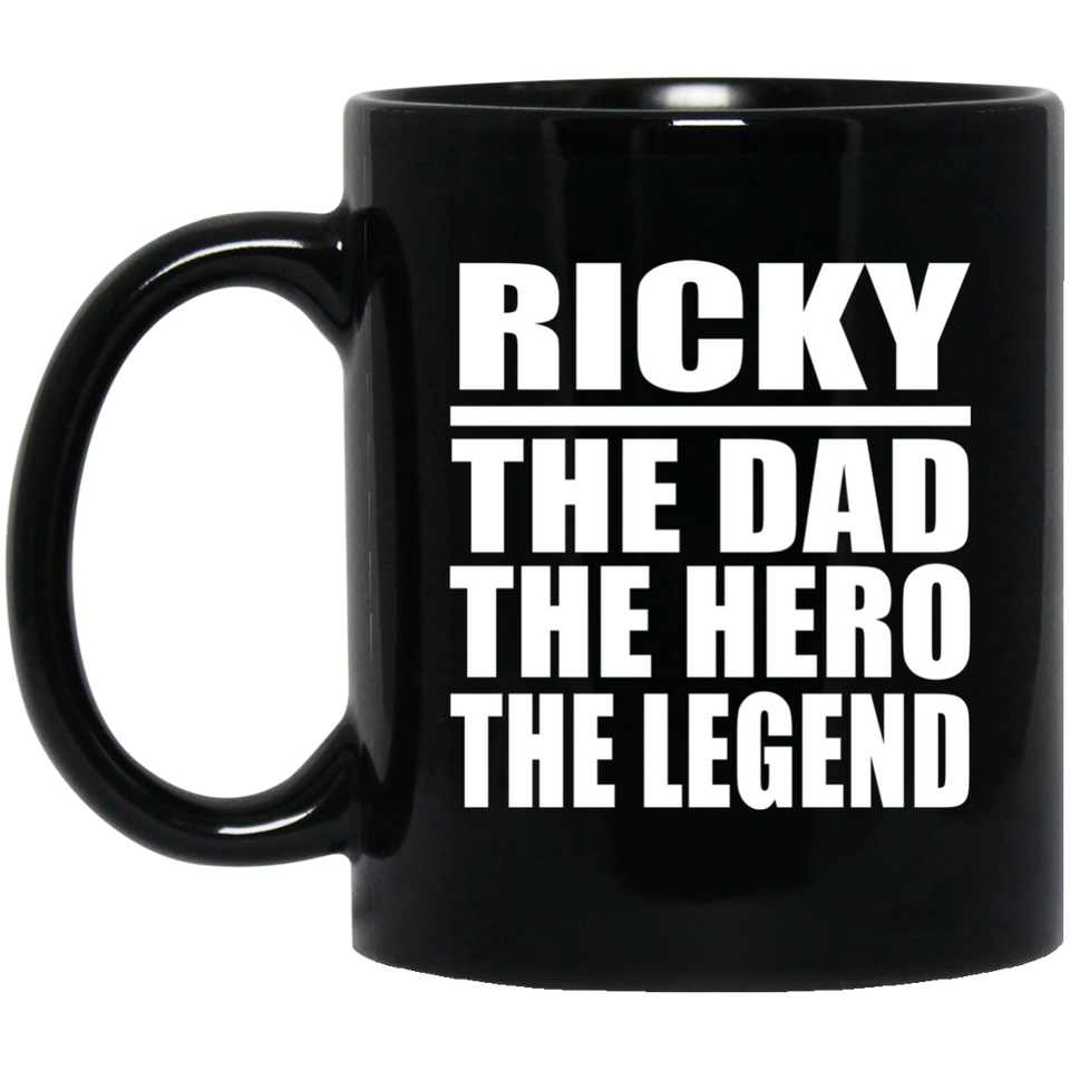 Ricky The Dad The Hero The Legend - 11 Oz Coffee Mug Black