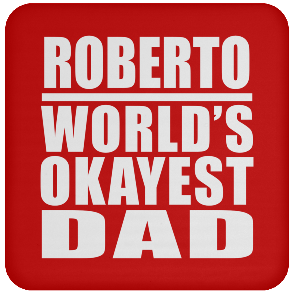 Roberto World's Okayest Dad - Drink Coaster