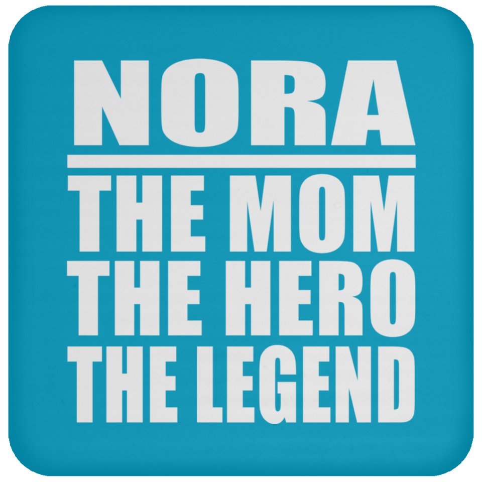 Nora The Mom The Hero The Legend - Coaster