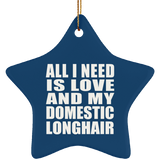 All I Need Is Love And My Domestic Longhair - Star Ornament