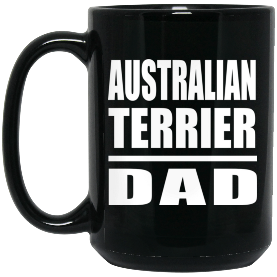Australian Terrier Dad - 15oz Coffee Mug Black