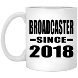 Broadcaster Since 2018 - 11 Oz Coffee Mug