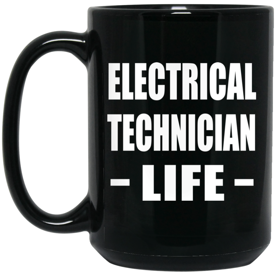 Electrical Technician Life - 15oz Coffee Mug Black
