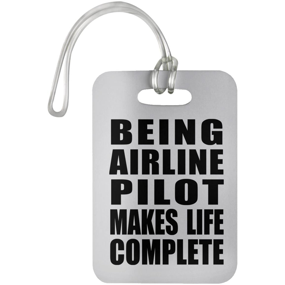 Being Airline Pilot Makes Life Complete - Luggage Bag Tag