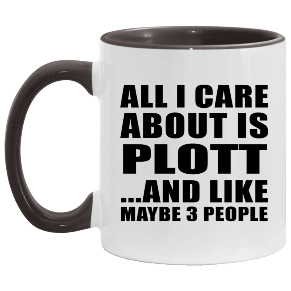 All I Care About Is Plott - 11oz Accent Mug Black