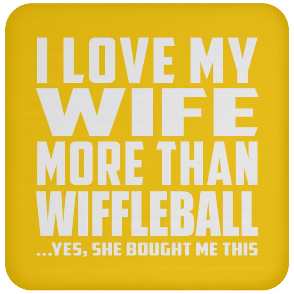 I Love My Wife More Than Wiffleball - Drink Coaster