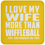 I Love My Wife More Than Wiffleball - Drink Coaster