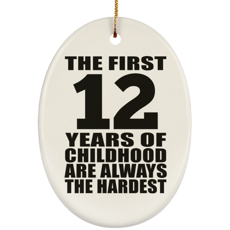 12th Birthday First 12 Years of Childhood Are The Hardest - Oval Ornament