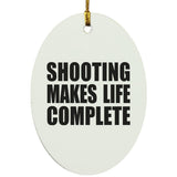 Shooting Makes Life Complete - Oval Ornament