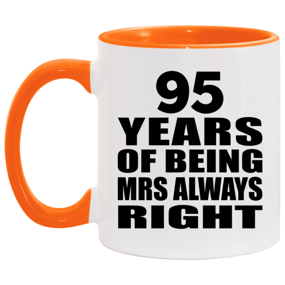 95th Anniversary 95 Years of Being Mrs Always Right - 11oz Accent Mug Orange