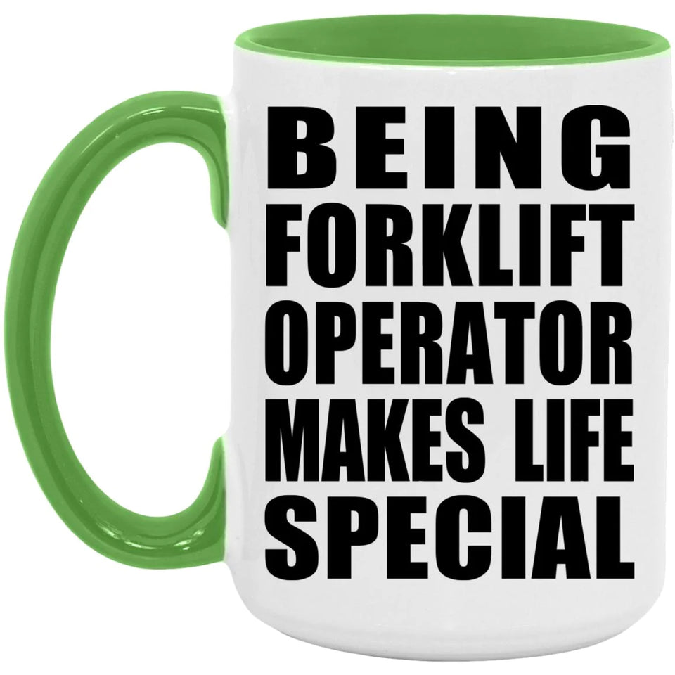 Being Forklift Operator Makes Life Special - 15oz Accent Mug Green