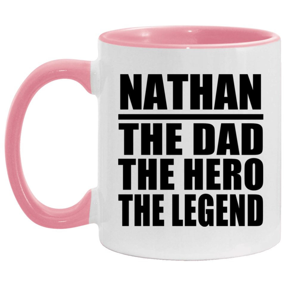 Nathan The Dad The Hero The Legend - 11oz Accent Mug Pink