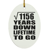 34th Anniversary Square Root of 1156 Years Lifetime To Go - Oval Ornament