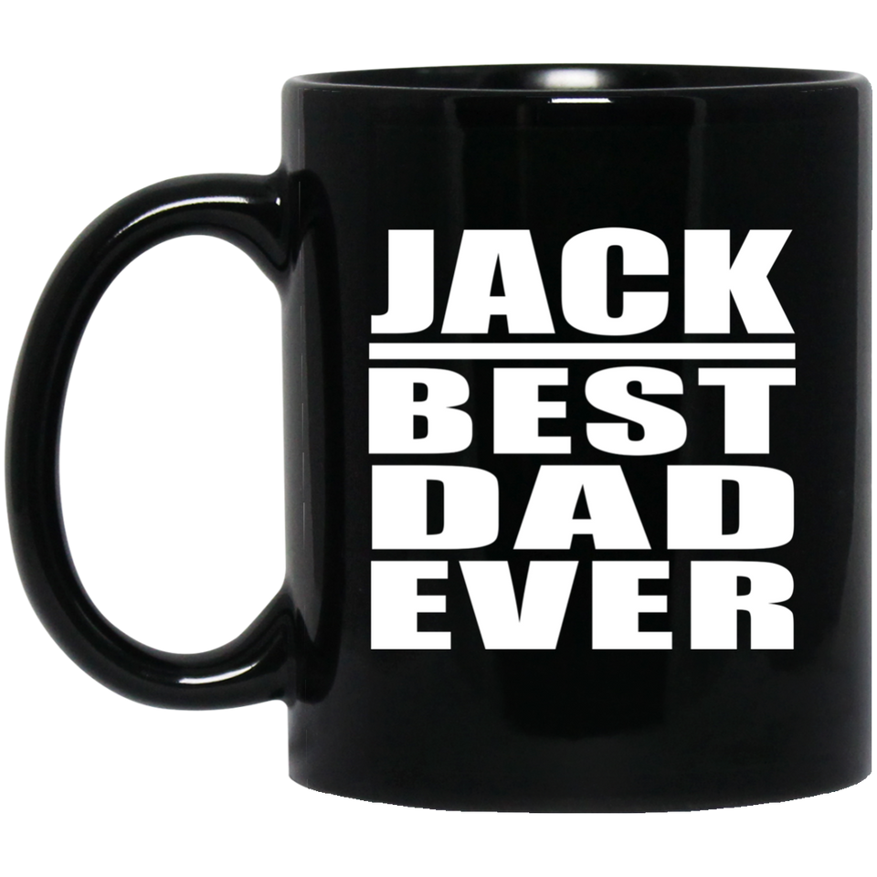 Jack Best Dad Ever - 11 Oz Coffee Mug Black