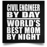 Civil Engineer By Day World's Best Mom By Night - Poster Square