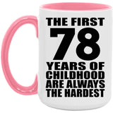 78th Birthday First 78 Years of Childhood Are The Hardest - 15oz Accent Mug Pink