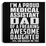 Proud Medical Assistant Dad Of Awesome Daughter - Canvas Square