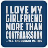 I Love My Girlfriend More Than Contrabassoon - Drink Coaster