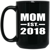 Mom Established EST. 2018 - 15 Oz Coffee Mug Black