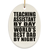 Teaching Assistant By Day World's Best Dad By Night - Oval Ornament