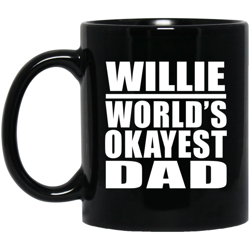 Willie World's Okayest Dad - 11 Oz Coffee Mug Black