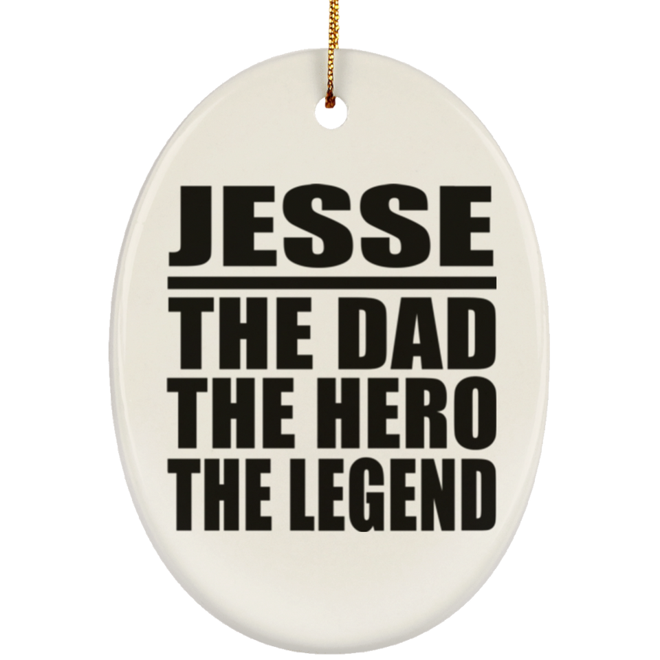 Jesse The Dad The Hero The Legend - Oval Ornament
